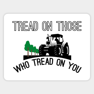 Tread On Those Who Tread On You Magnet